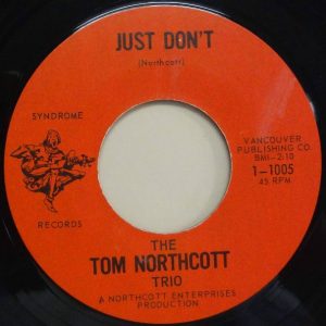 Tom Northcott Trio - Just Don't 45 (New Syndrome Canada) (2).jpg