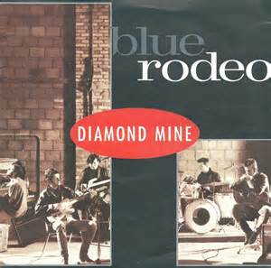 Diamond Mine by Blue Rodeo