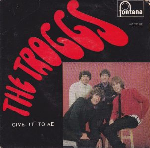 Give It To Me by The Troggs