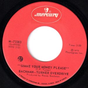 Bachman-Turner Overdrive - Gimme Your Money Please 45 (Mercury Canada).jpg