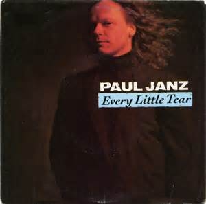 Every Little Tear by Paul Janz