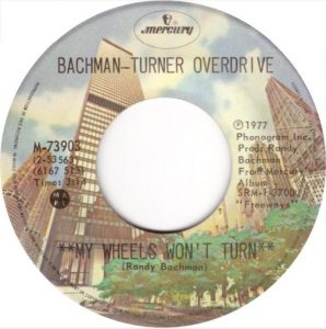 Bachman-Turner Overdrive - My Wheels Won't Turn 45 (Mercury Canada)