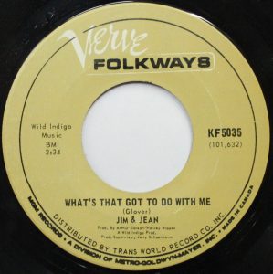 Jim & Jean - What`s That Got To Do With Me 45 (Verve Folkways Canada)