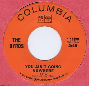 Byrds - You Ain't Going Nowhere 45 (Columbia Can.)1