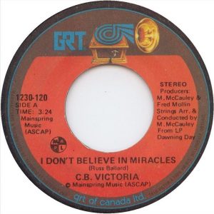 C.B. Victoria - I Don't Believe In Miracles 45 (GRT Canada)