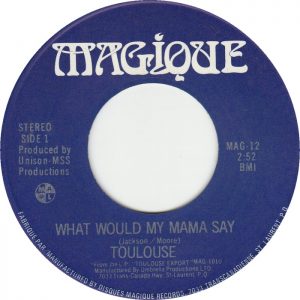 Toulouse - What Would Mama Say 45 (Magique Canada)