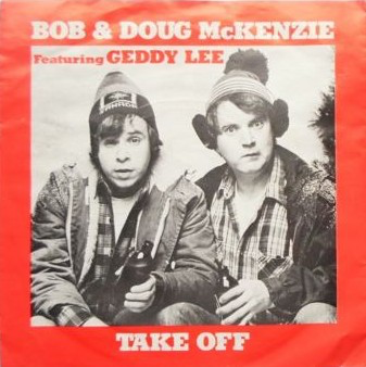 Take Off by Bob and Doug McKenzie
