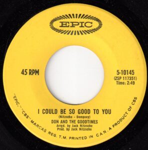 Don & The Goodtimes - I Could Be So Good To You 45 (Epic Canada)