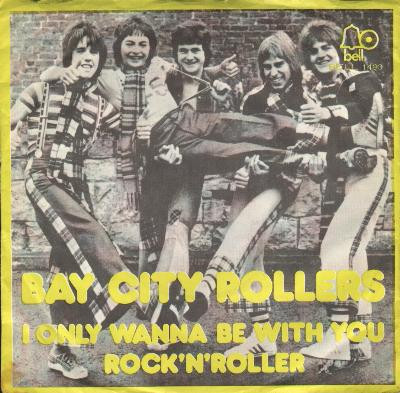 I Only Want To Be With You by the Bay City Rollers