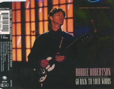 Go Back To Your Woods by Robbie Robertson