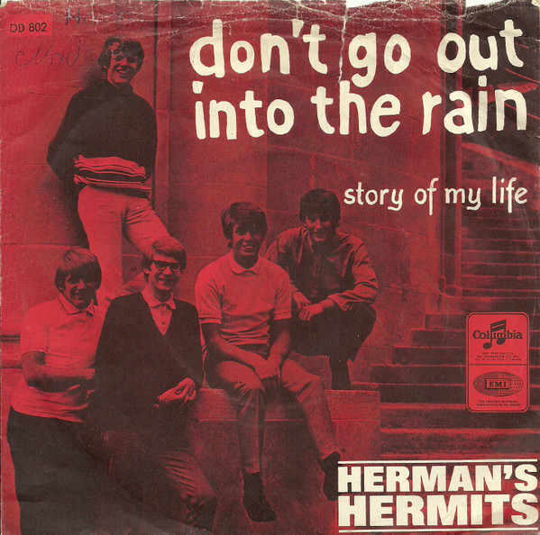 Don’t Go Out Into The Rain (You’re Going To Melt) by Herman’s Hermits