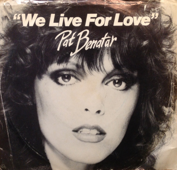 We Live For Love by Pat Benatar