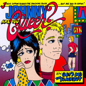 Johnny Are You Queer? by Josie Cotton Johnny Are You Queer? by Josie Cotton